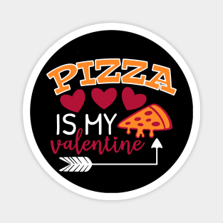 Pizza is my valentine Magnet